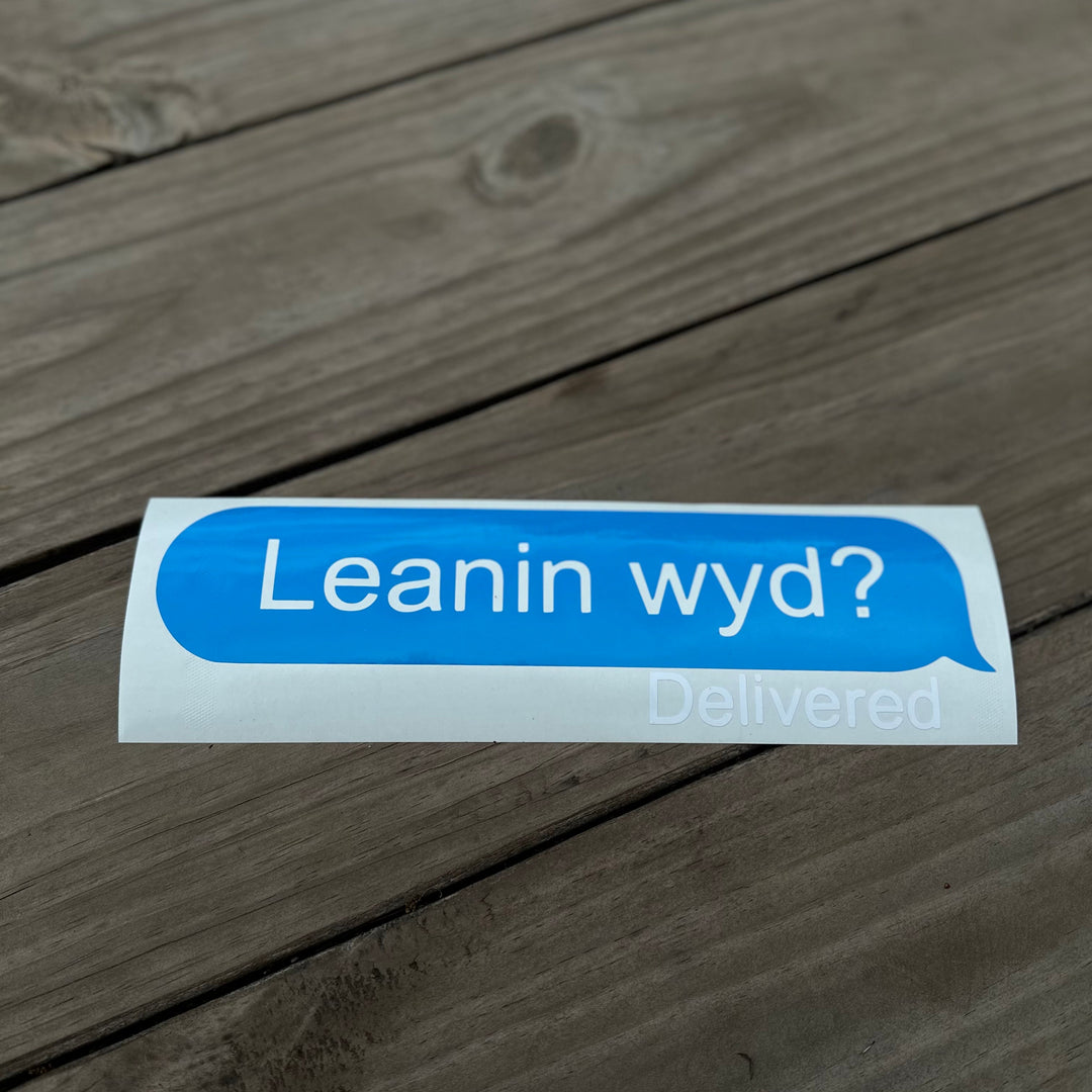 "Leanin wyd?" Decal